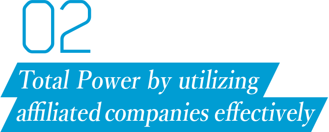 02 Total Power by utilizing affiliated companies effectively