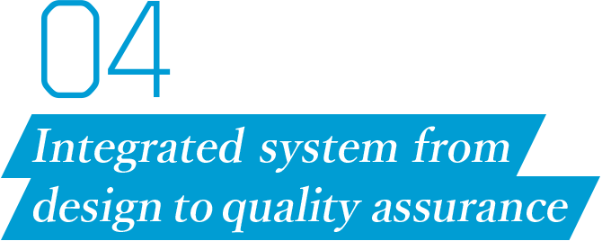 04 Integrated system from design to quality assurance